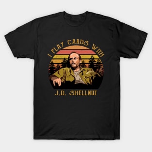 Sling Blade I Play Cards with JD Shellnut Dwight Yoakam T-Shirt